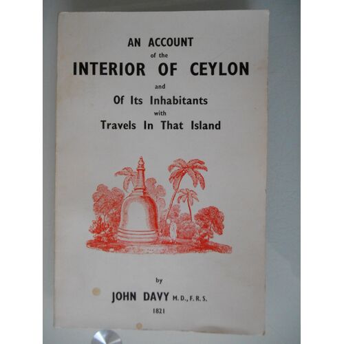 An Account Of The Interior Of Ceylon, And Of Its Inhabitants With Travels In That Island By John Davy