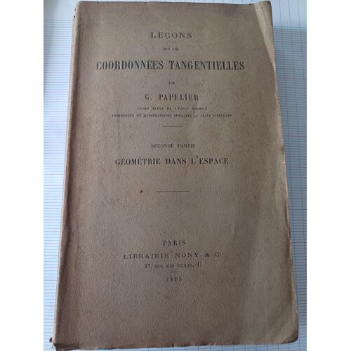 Leçons Sur Les Coordonnées Tangentiellespar G Papelier Seconde Partie Géométrie Dans L'Espace 1895