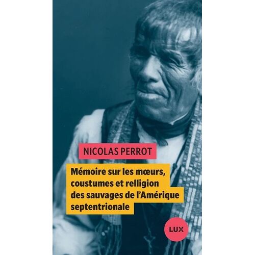 Mémoire Sur Les Moeurs, Coustumes Et Religion Des Sauvages De L'amérique Septentrionale