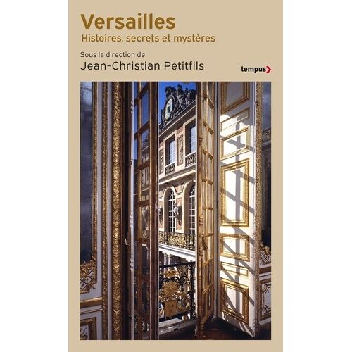 Versailles - Histoires, Secrets Et Mystères