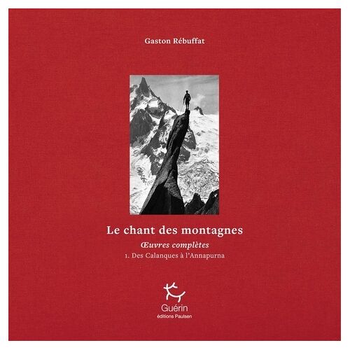 Le Chant Des Montagnes - Des Calanques À L'annapurna - Tome 01 Oeuvres Complètes - 01