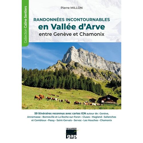 Randonnées Incontournables En Vallée D'arve, Entre Genève Et Chamonix - 59 Itinéraires Reconnus Avec Cartes Ign
