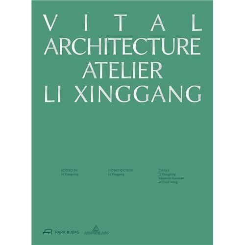 Vital Architecture Atelier Li Xinggang /Anglais