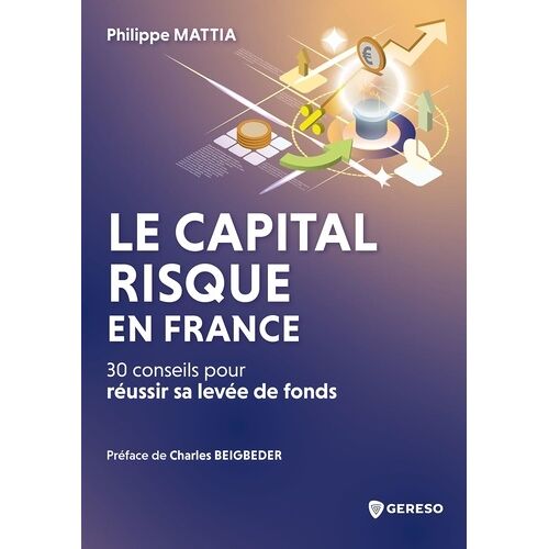 Le Capital-Risque En France - 30 Conseils Pour Réussir Sa Levée De Fonds