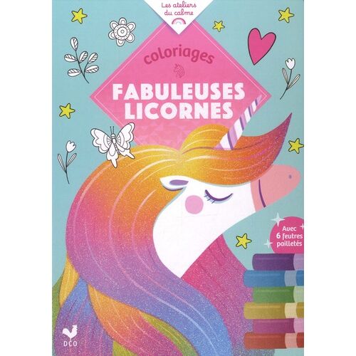 Coloriages Fabuleuses Licornes - Avec 6 Feutres Pailletés