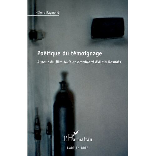 Poétique Du Témoignage - Autour Du Film Nuit Et Brouillard D'alain Resnais