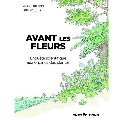 Avant Les Fleurs - Enquête Scientifique Aux Origines Des Plantes