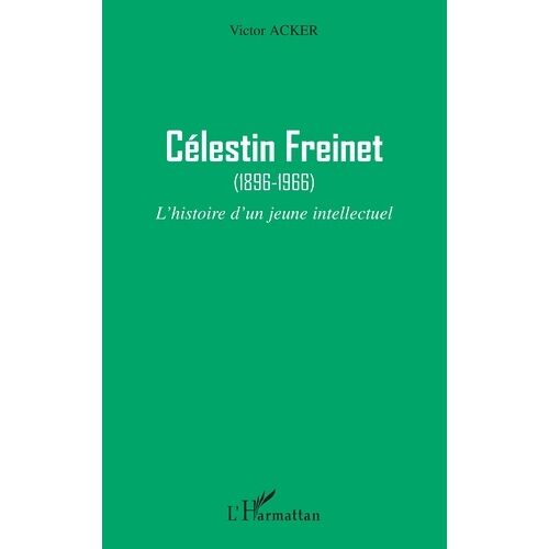 Célestin Freinet (1896-1966) - L'histoire D'un Jeune Intellectuel