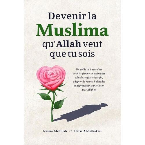 Devenir La Muslima Qu'allah Veut Que Tu Sois