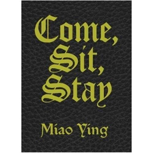 Miao Ying Come, Sit, Stay /Anglais