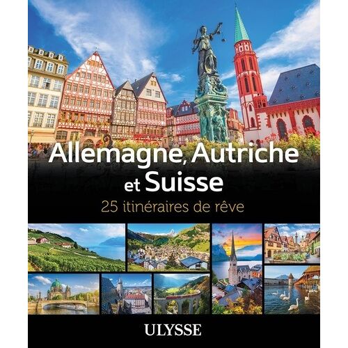 Allemagne, Autriche Et Suisse - 25 Itinéraires De Rêve