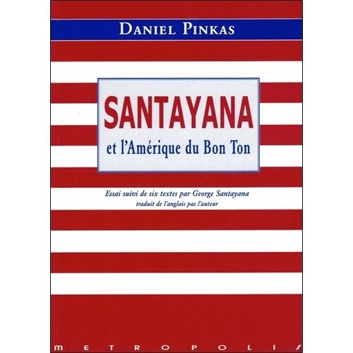 Santayana Et L'amérique Du Bon Ton Suivi De Six Textes De George Santayana
