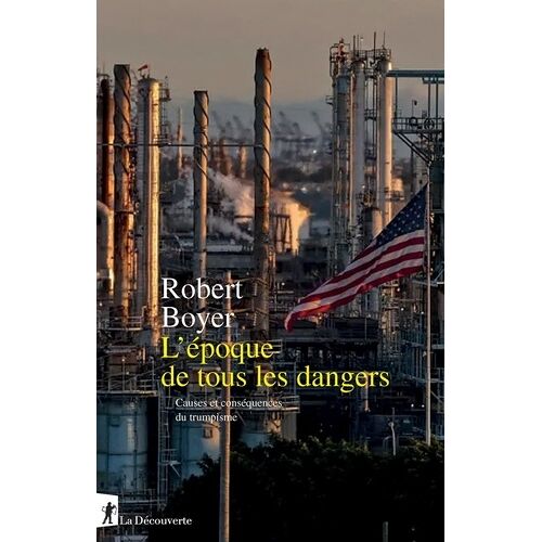 L'époque De Tous Les Dangers - Causes Et Conséquences Du Trumpisme