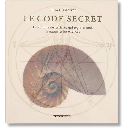 Le Code Secret - La Formule Mystérieuse Qui Régit Les Arts, La Nature Et Les Sciences