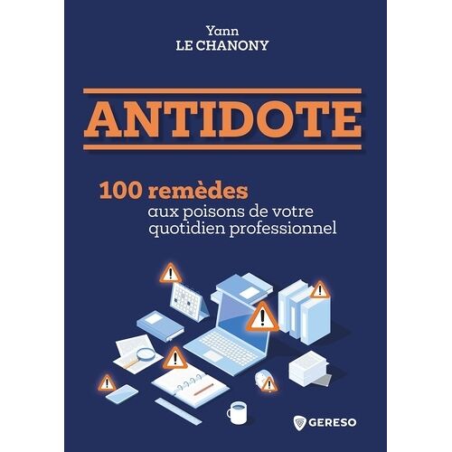 Antidote - 100 Remèdes Aux Poisons De Votre Quotidien Professionnel