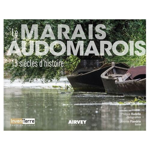 Le Marais Audomarois - Treize Siècles D'histoire
