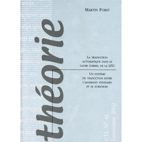 La Traduction Automatique Dans Le Cadre Formel De La Lfg - Un Système De Traduction Entre L'allemand Standard Et Le Zurichois