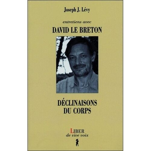 Déclinaisons Du Corps - Entretiens Avec David Le Breton