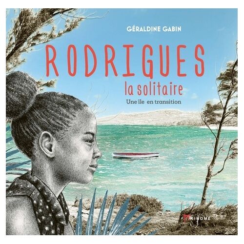 Rodrigues La Solitaire - Une Île En Transition