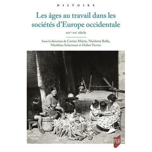 Les Âges Au Travail Dans Les Sociétés D'europe Occidentale - Xive-Xxe Siècle