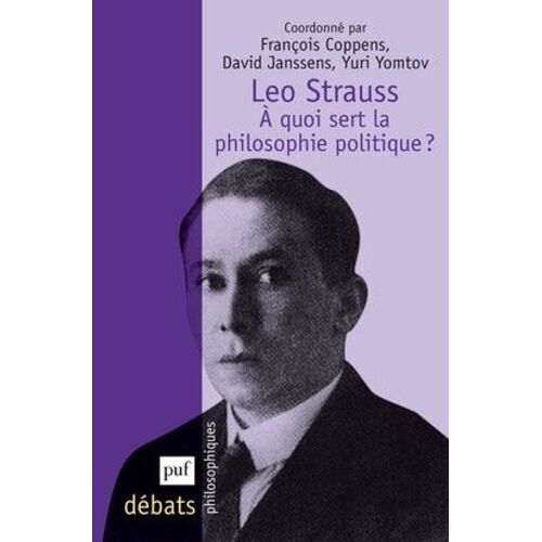 Leo Strauss - A Quoi Sert La Philosophie Politique ?