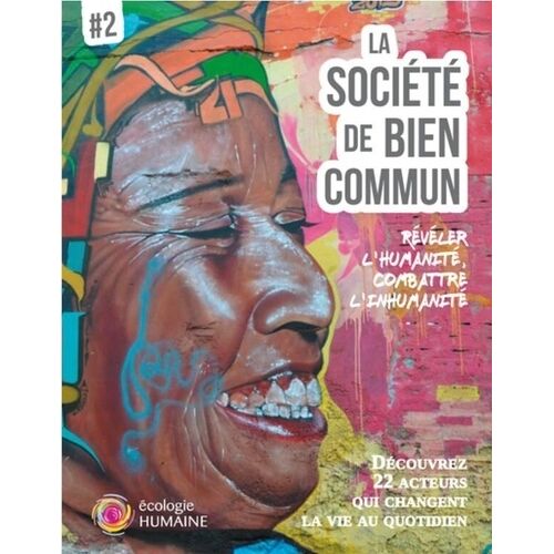 La Société De Bien Commun - Volume 2, Révéler L'humanité, Combattre L'inhumanité