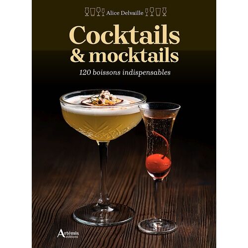 Cocktails & Mocktails - 120 Boissons Indispensables