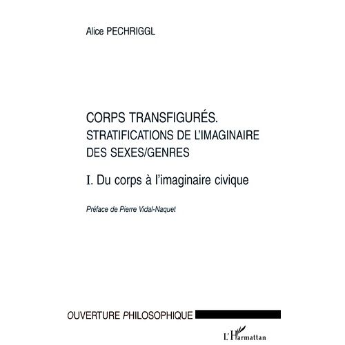 Corps Transfigurés : Stratifications De L'imaginaire Des Sexes/Genres - Tome 1, Du Corps À L'imaginaire Civique