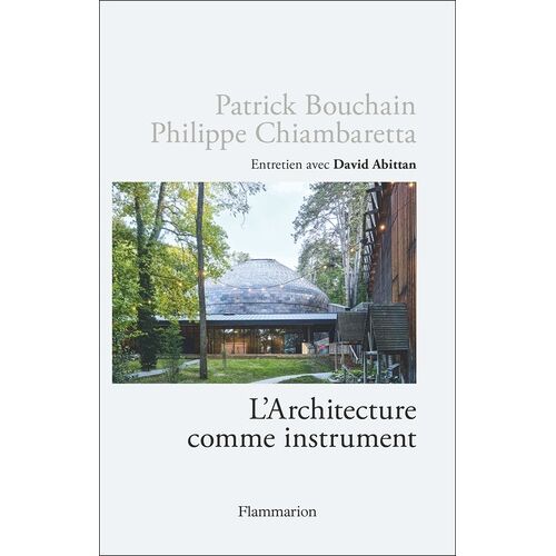 L'architecture Comme Instrument - Conversation Entre Deux Architectes Iconoclastes