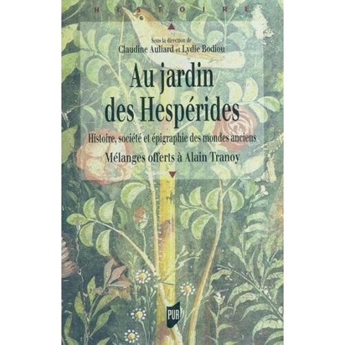 Au Jardin Des Hespérides - Histoire, Société Et Épigraphie - Mélanges Offerts À Alain Tranoy