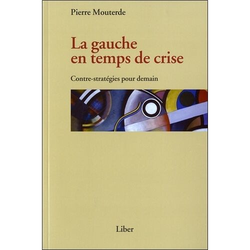La Gauche En Temps De Crise - Contre-Stratégies Pour Demain
