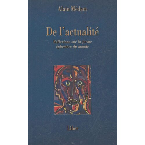 De L'actualité - Réflexions Sur La Forme Éphémère Du Monde