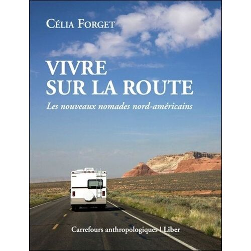 Vivre Sur La Route - Les Nouveaux Nomades Nord-Américains