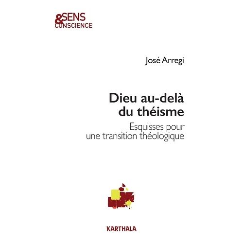 Dieu Au-Delà Du Théisme - Esquisses Pour Une Transition Théologique