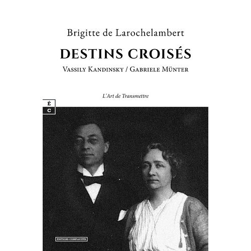 Destins Croisés - Vassily Kandinsky Et Gabriele Munter