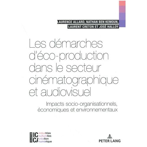 Les Démarches D'éco-Production Dans Le Secteur Cinématographique Et Audiovisuel - Impacts Socio-Organisationnels, Économiques Et Environnementaux