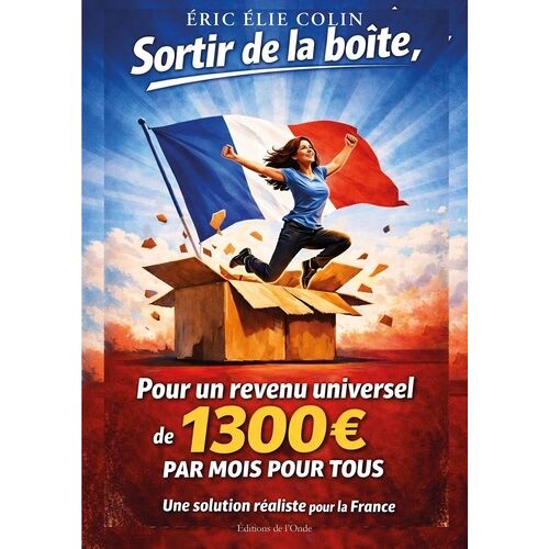 Sortir De La Boite, Pour Un Revenu Universel Euros Par Mois Pour Tous - Une Solution Réaliste Pour La France