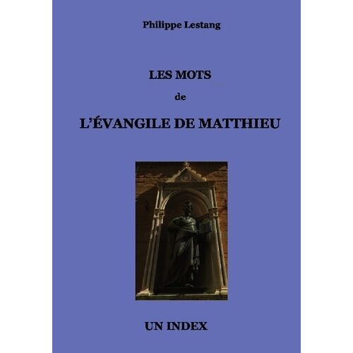 Les Mots De L'évangile De Matthieu - Un Index