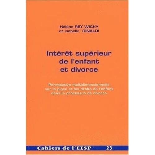 Interet Superieur De L'enfant Et Divorce - Perspective Multidimensionnelle Sur La Place Et Les Droits De L'enfant Dans Le Processus De Divorce