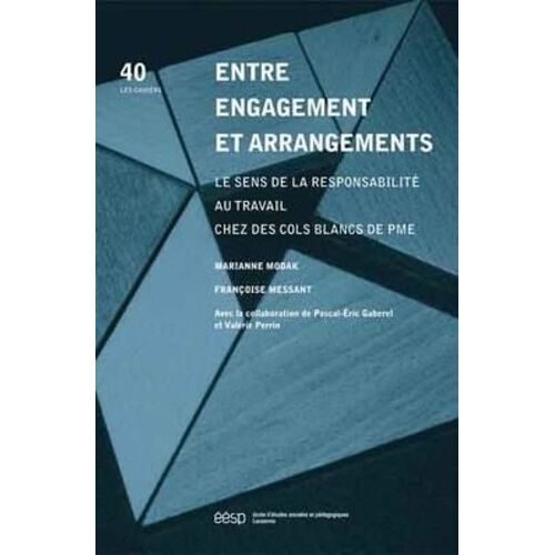 Entre Engagement Et Arrangements - Le Sens De La Responsabilité Au Travail Chez Des Cols Blancs De Pme