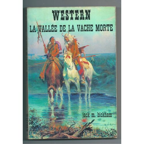 La Vallée De La Vache Morte. Jack M. Bickham. 1973. (N°129). Collection Western. Librairie Des Champs-Elysées.