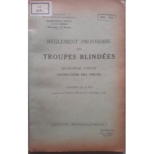 Règlement Provisoire Des Troupes Blindées - Quatrième Partie : Instruction Des Unités . Annexes 3 À 16 ( Approuvée Le 15 Février 1952 Sous Le N° 1430 - Ema 3 / Eg ) - 120 Pages