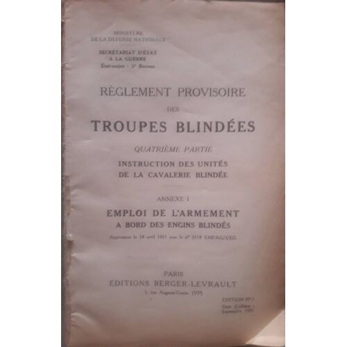 Règlement Provisoire Des Troupes Blindées - Quatrième Partie : Instruction Des Unités De La Cavalerie Blindée. Annexe I : Emploi De L'Armement À Bord Des Engins Blindés ( Edition N° 1 - Sept. 1951 )