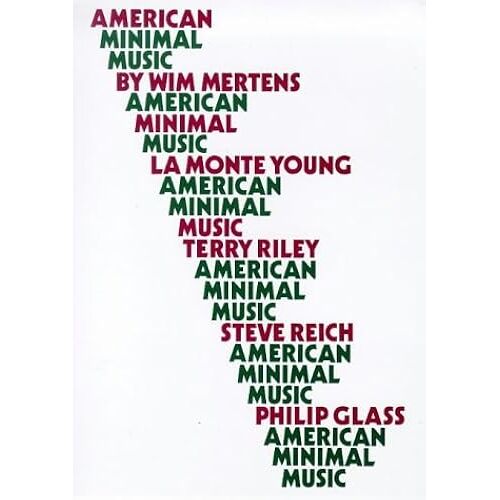 American Minimal Music: La Monte Young, Terry Riley, Steve Reich, Philip Glass