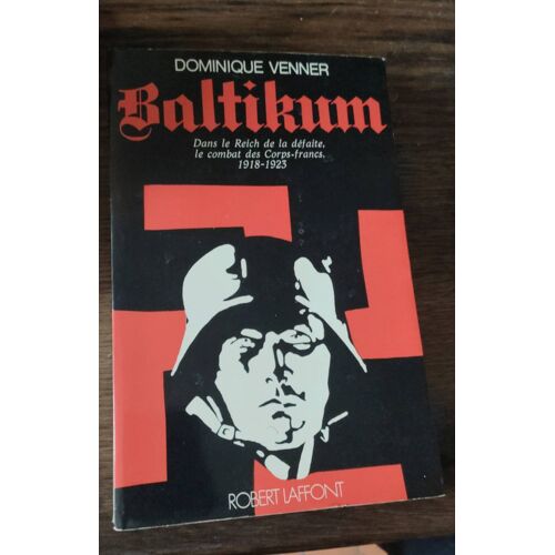 Baltikum. Dans Le Reich De La Défaite, Le Combat Des Corps-Francs, 1918-1923