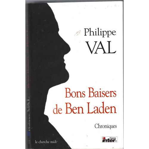 Philippe Val "Bons Baisers De Ben Laden" Livre Relié - Chroniques - Editions Le Cherche Midi - France Inter - 2004