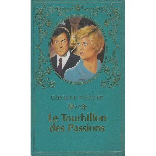 Le Tourbillon Des Passions - Caroline Pasquier - Presses De La Cité
