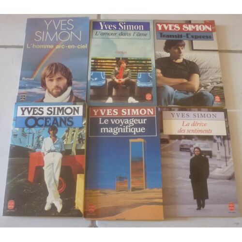 Yves Simon, 6 Romans En Livre De Poche : L'Homme Arc-En-Ciel + Amour Dans L'Âme + Transit-Express + Océans + Le Voyageur Magnifique (Prix Des Libraires 1988) + La Dérive Des Sentiments (Médicis 1991)