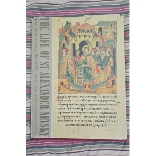 La Vie De Saint Alexandre Nevski : D'Après Un Codex Enluminé Russe Du Xvie Siècle