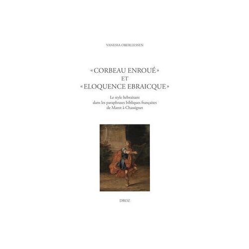 « Corbeau Enroué » Et « Eloquence Ebraicque »